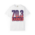70.3 Earned Triathlon T-Shirt