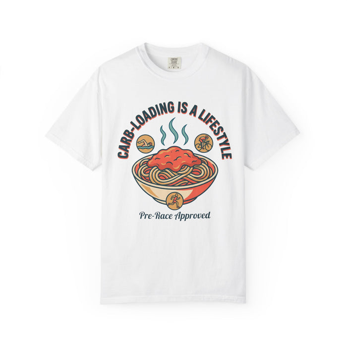 Carb-Loading Is a Lifestyle T-Shirt — Pre-Race Approved Pasta Tee