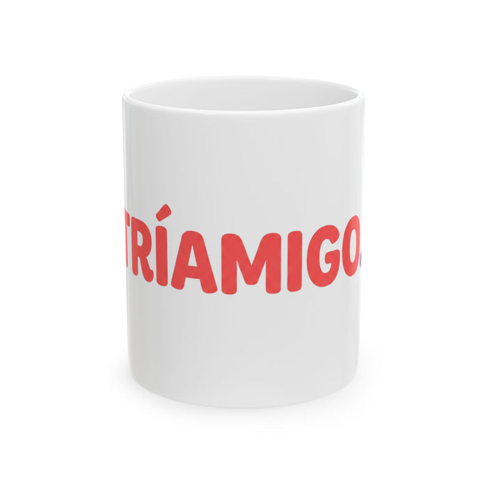 Ceramic Mug - "TRÍAMIGO" Fun Spanish Friendship Coffee Cup (11oz, 15oz)