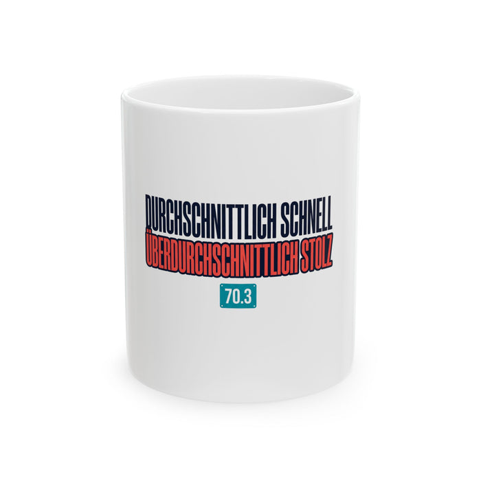 Ceramic Mug — "Durchschnittlich Schnell, Überdurchschnittlich Stolz" Triathlon 70.3 Motiv