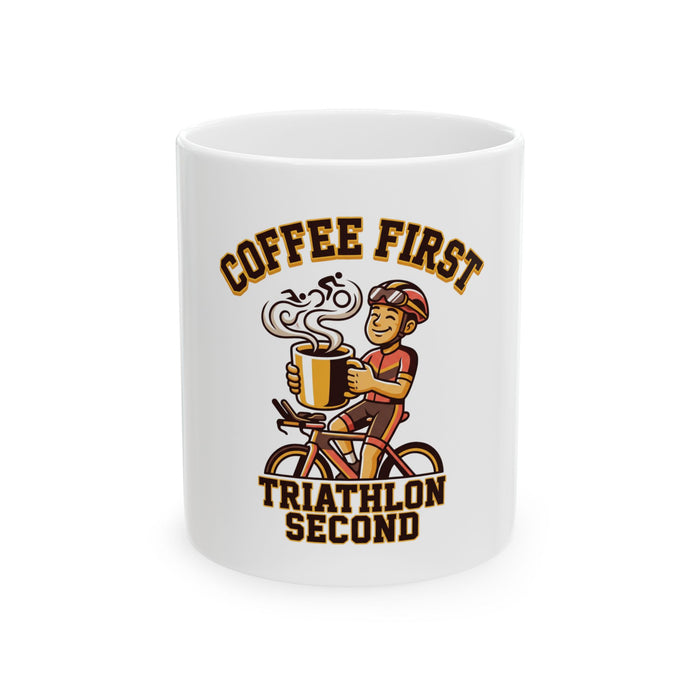 Coffee First Triathlon Mug — Funny Cyclist Ceramic Coffee Cup (11oz/15oz)