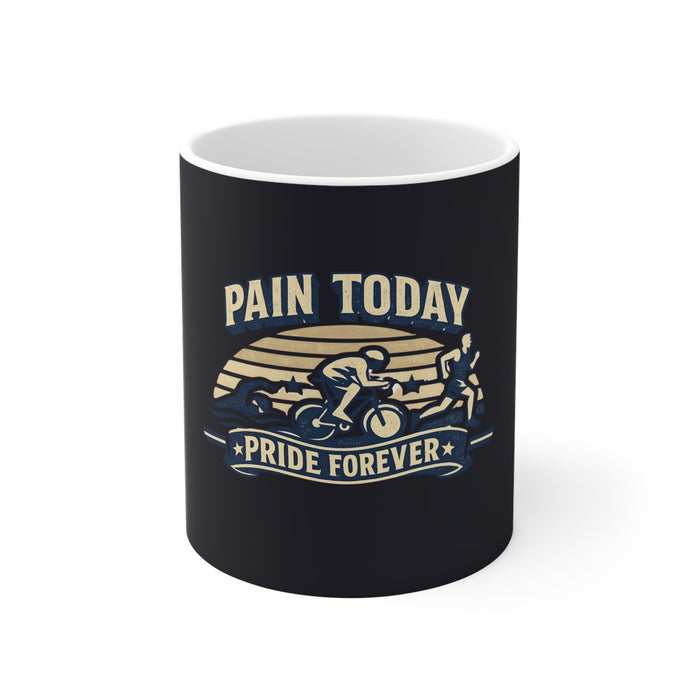 Cycling Mug - "Pain Today, Pride Forever" 11oz Coffee Cup
