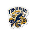 Die-Cut Magnet — "Tri-ing My Best" Triathlon Athlete Sticker