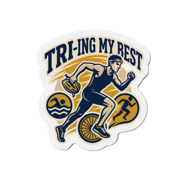 Die-Cut Magnet — "Tri-ing My Best" Triathlon Athlete Sticker