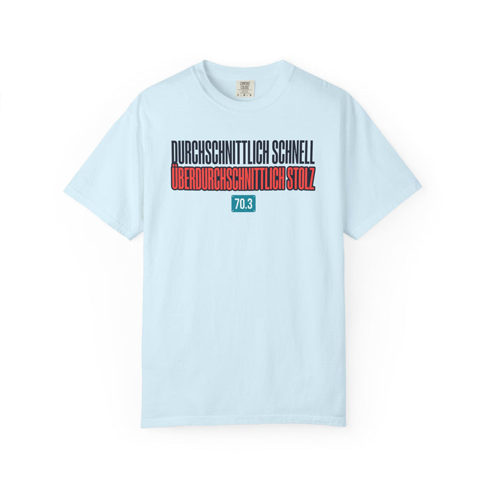 Durchschnittlich Schnell, Überdurchschnittlich Stolz T-Shirt - 70.3 Triathlon Finisher Tee