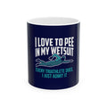 Funny Triathlon Mug - "I Love to Pee in My Wetsuit" Ceramic Coffee C