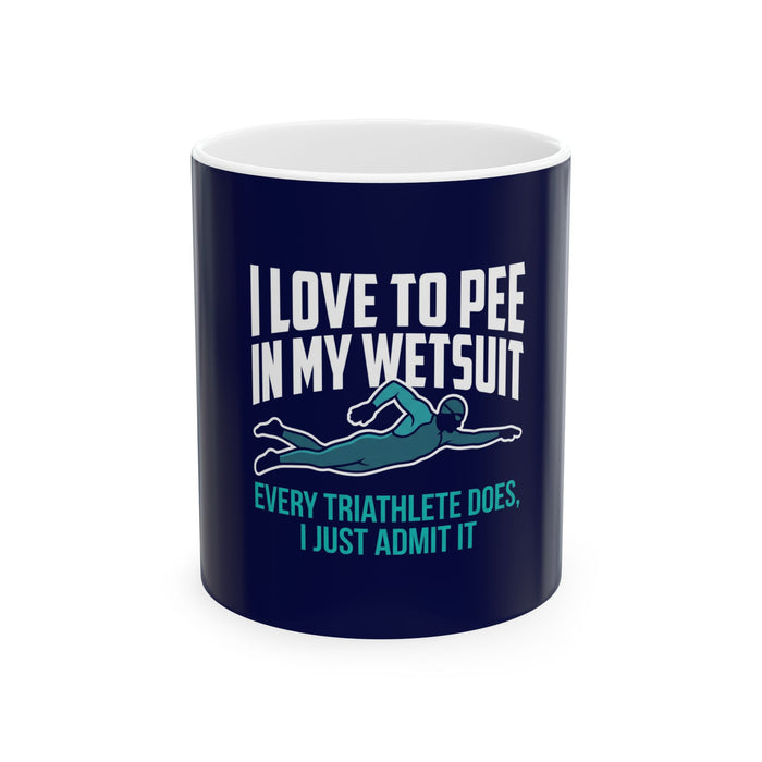 Funny Triathlon Mug - "I Love to Pee in My Wetsuit" Ceramic Coffee C