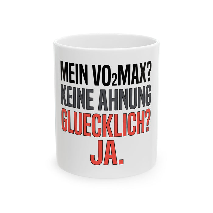 German Running Mug — "Mein VO2max? Keine Ahnung. Gluecklich? Ja." Ceramic Coffee Cup (11oz/15oz)