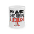 German Running Mug — "Mein VO2max? Keine Ahnung. Gluecklich? Ja." Ceramic Coffee Cup (11oz/15oz)
