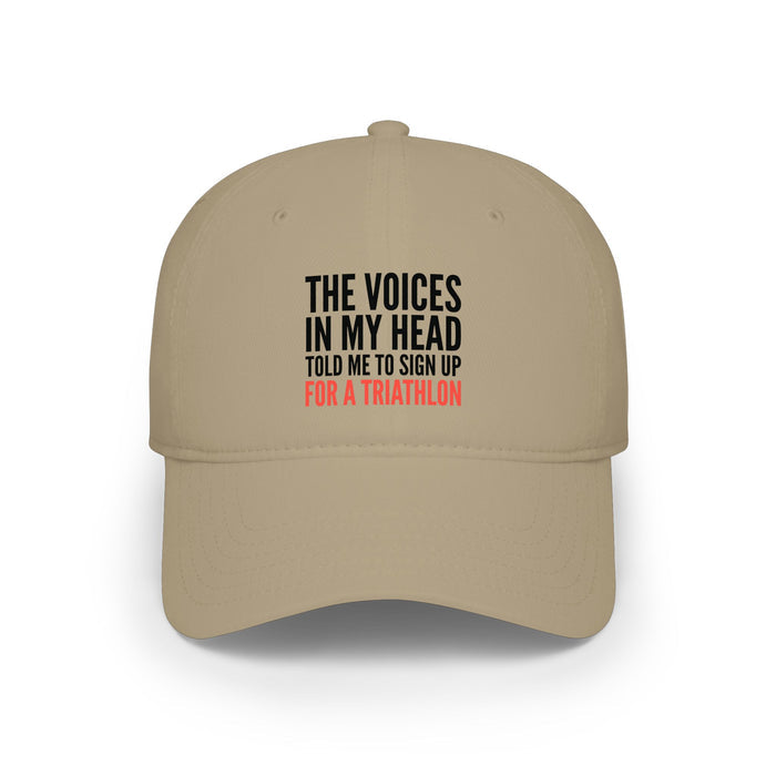 Low Profile Baseball Cap — "The Voices in My Head Told Me to Sign Up