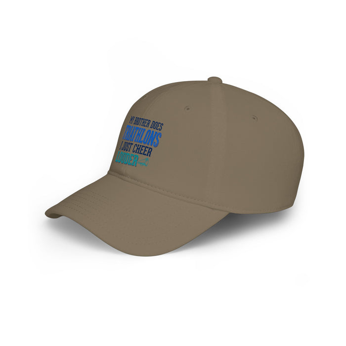 Low Profile Cap - "My Brother Does Triathlons I Just Cheer Louder" Supporter Hat