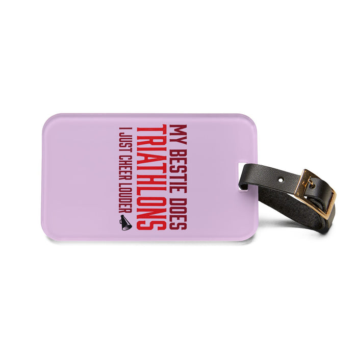 Luggage Tag — "My Bestie Does Triathlons, I Just Cheer Louder" Travel ID for Triathlon Supporters