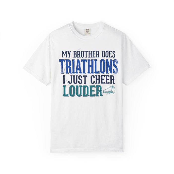 My Brother Does Triathlons I Just Cheer Louder T-Shirt — Supportive Sibling Triathlon Tee