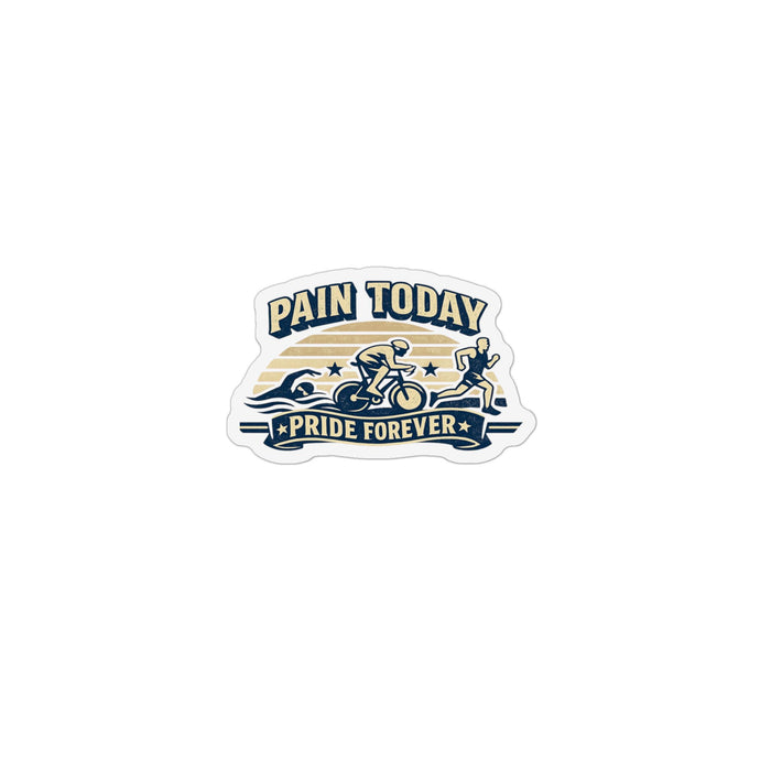 Pain Today Pride Forever Custom Shape Magnet — Triathlon Biking & Running Motivational Fridge Magnet