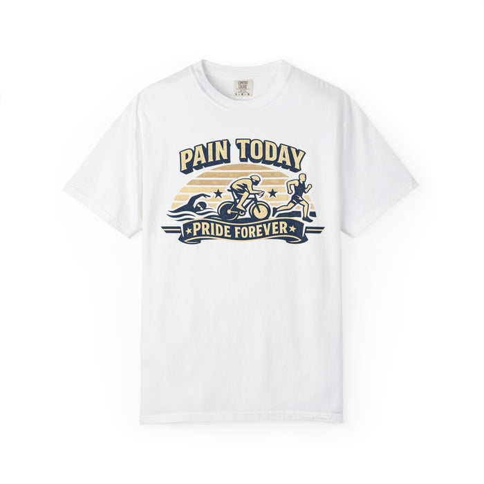 Pain Today Pride Forever T-Shirt — Triathlon / Endurance Athlete Tee