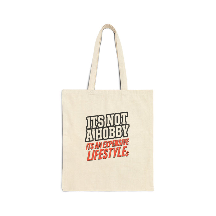 Tote Bag — "It's Not a Hobby, It's an Expensive Lifestyle" Cotton Canvas Tote