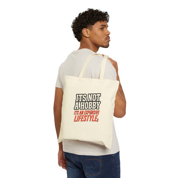 Tote Bag — "It's Not a Hobby, It's an Expensive Lifestyle" Cotton Canvas Tote