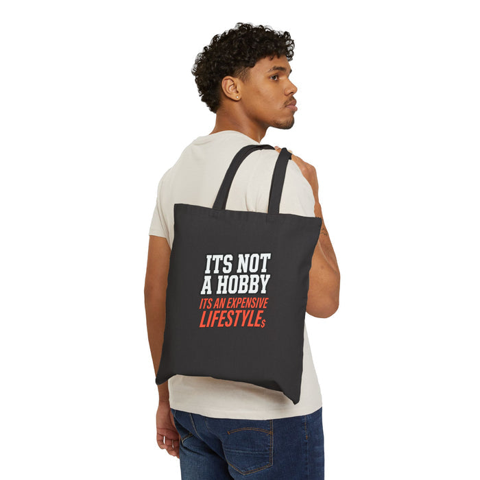 Tote Bag — "It's Not a Hobby, It's an Expensive Lifestyle" Cotton Canvas Tote