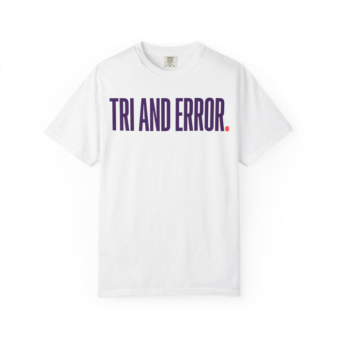 Tri and Error. T-Shirt — Funny Beginner Triathlon Tee