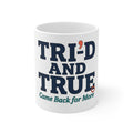 Tri-D and True Mug — “Came Back for More” Coffee Cup