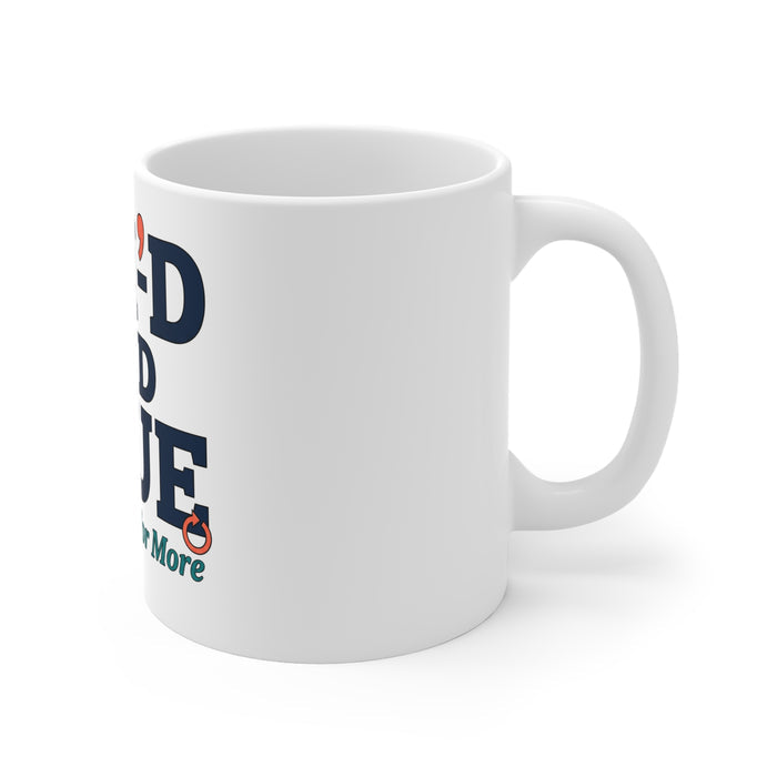 Tri-D and True Mug — “Came Back for More” Coffee Cup