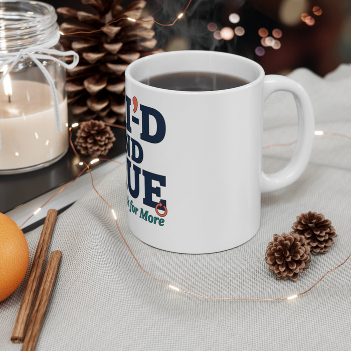 Tri-D and True Mug — “Came Back for More” Coffee Cup