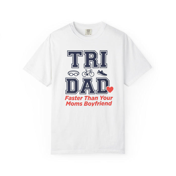 Tri Dad T-Shirt — “Faster Than Your Mom’s Boyfriend” Triathlon Dad Tee