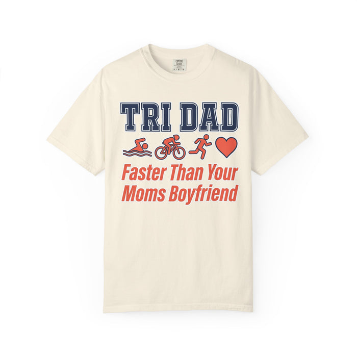 Tri Dad T-Shirt — "Faster Than Your Mom's Boyfriend" Triathlon Tee