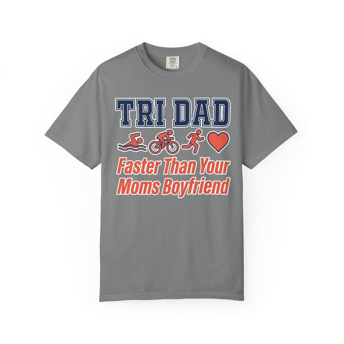 Tri Dad T-Shirt — "Faster Than Your Mom's Boyfriend" Triathlon Tee