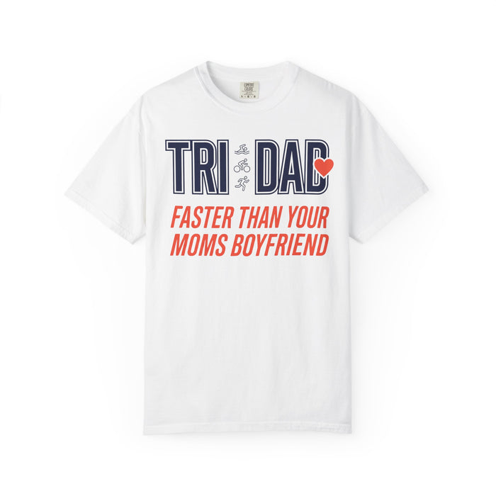 Tri Dad T‑Shirt — "Faster Than Your Mom's Boyfriend" Funny Triathlon Dad Tee