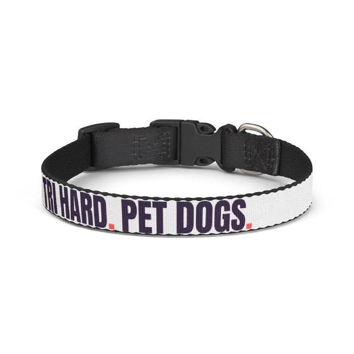 Tri Hard. Pet Dogs. collar