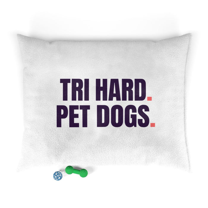 Tri Hard. Pet Dogs. bed