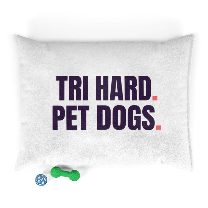 Tri Hard. Pet Dogs. bed