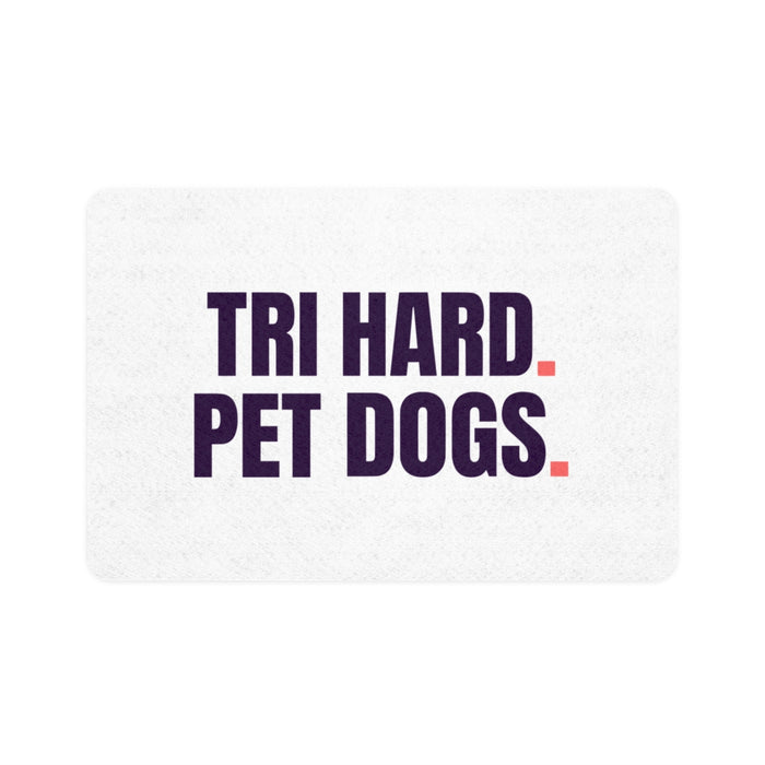 Tri Hard. Pet Dogs. mat rect