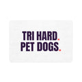 Tri Hard. Pet Dogs. mat rect