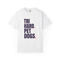 Tri Hard. Pet Dogs. T-Shirt — Funny Triathlon Dog Lover Tee