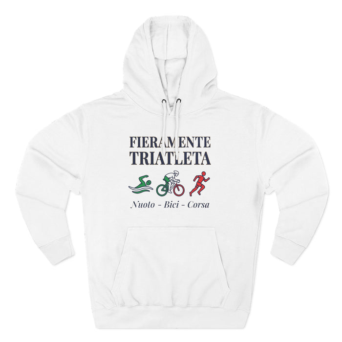 Triathlete Hoodie - "Fieramente Triatleta" Swim Bike Run Pullover
