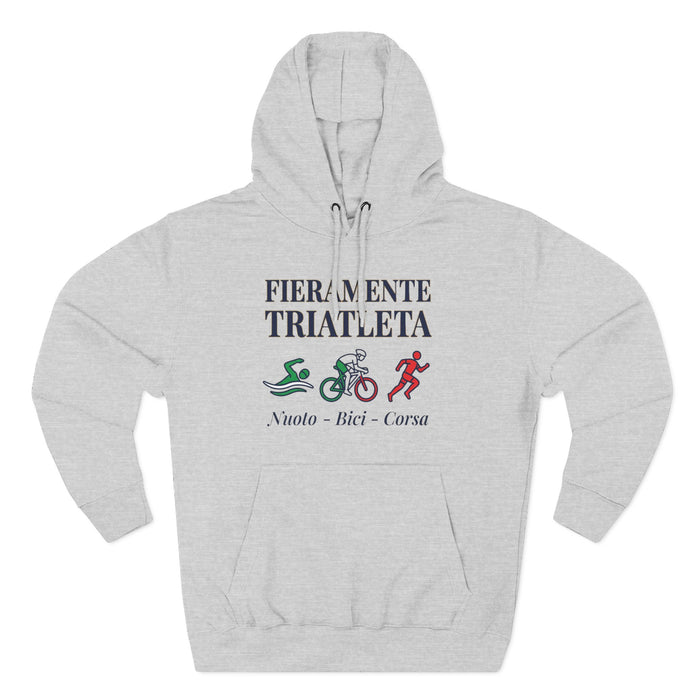 Triathlete Hoodie - "Fieramente Triatleta" Swim Bike Run Pullover