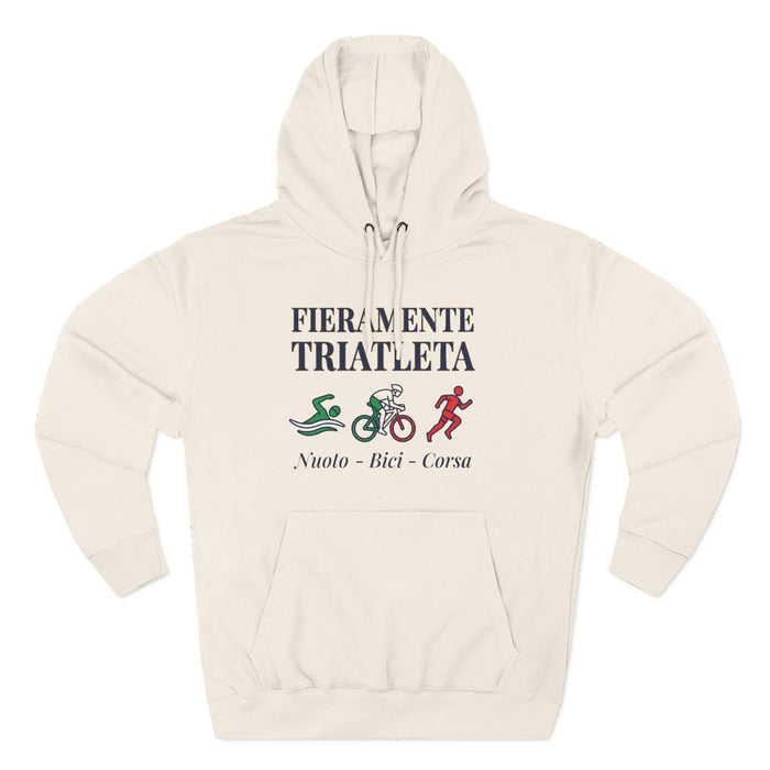 Triathlete Hoodie - "Fieramente Triatleta" Swim Bike Run Pullover