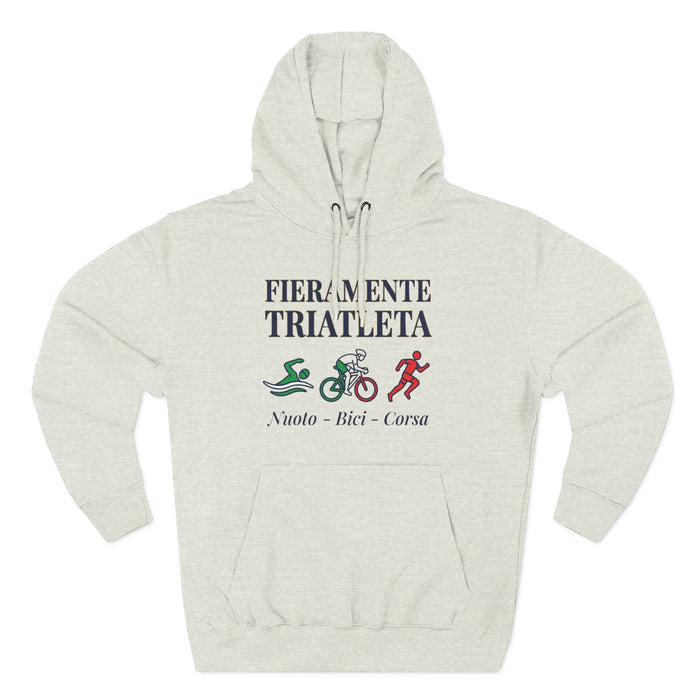 Triathlete Hoodie - "Fieramente Triatleta" Swim Bike Run Pullover