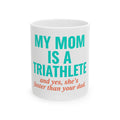 Triathlete Mom Mug — "My Mom Is A Triathlete (And Yes, She’s Faster