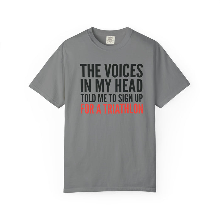 Triathlon Funny T-Shirt — "The Voices in My Head Told Me to Sign Up