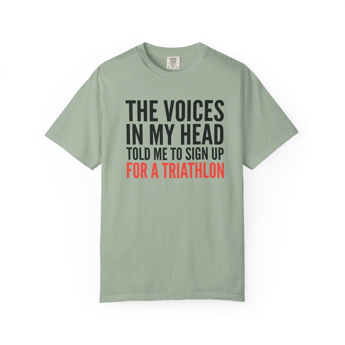 Triathlon Funny T-Shirt — "The Voices in My Head Told Me to Sign Up