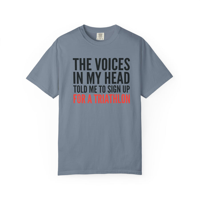 Triathlon Funny T-Shirt — "The Voices in My Head Told Me to Sign Up