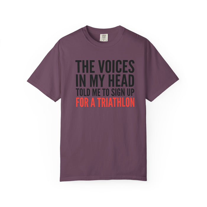 Triathlon Funny T-Shirt — "The Voices in My Head Told Me to Sign Up