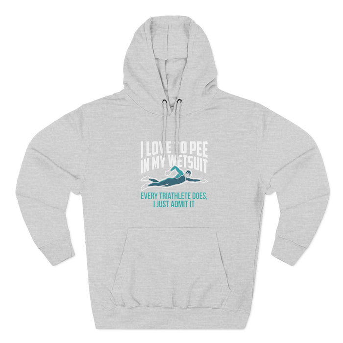 Triathlon Hoodie — "I Love to Pee in My Wetsuit" Funny Triathlete Pu