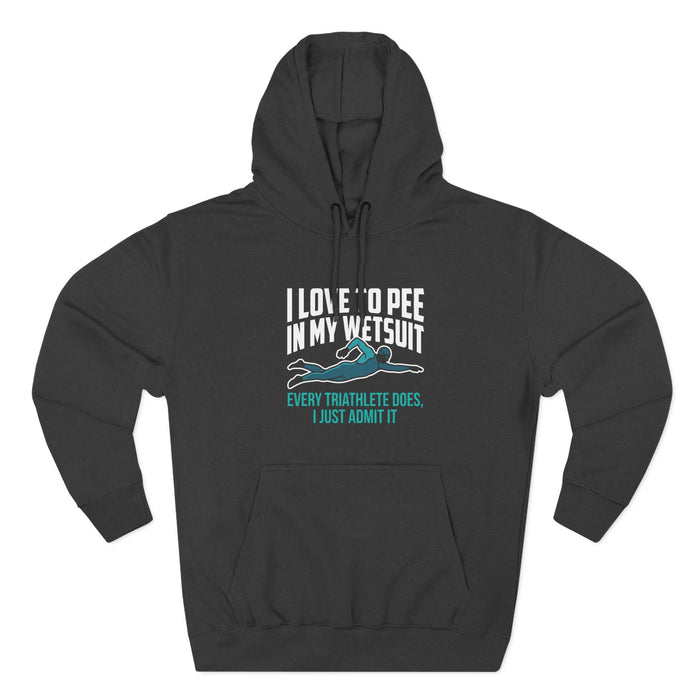 Triathlon Hoodie — "I Love to Pee in My Wetsuit" Funny Triathlete Pu