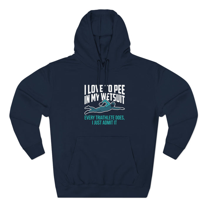 Triathlon Hoodie — "I Love to Pee in My Wetsuit" Funny Triathlete Pu