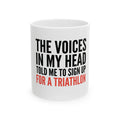 Triathlon Mug — "The Voices In My Head Told Me To Sign Up For A Tria