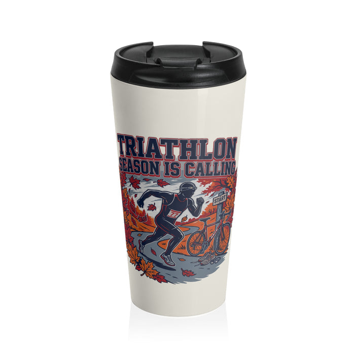 Triathlon Season Is Calling Stainless Steel Travel Mug — Autumn Race Training Tumbler